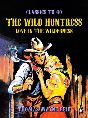 cover image of The Wild Huntress, Love in the Wilderness